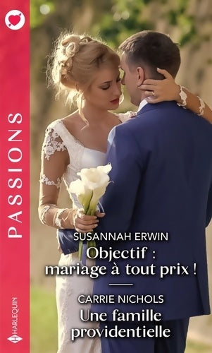 Livrenpoche : Objectif : Mariage à tout prix ! / Une famille providentielle - Susannah Erwin - Livre