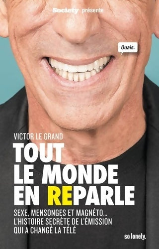 Livrenpoche : Tout le monde en reparle : Sexe mensonges et magnéto... L'histoire secrète de l'émission qui a changé la télé - Victor Le Grand - Livre