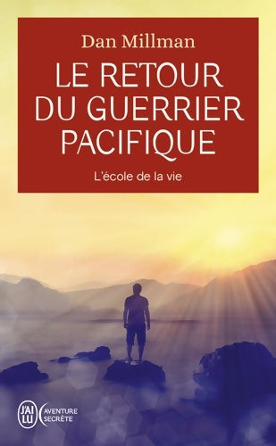 L'e retour du guerrier Pacifique. L'école de la vie - Dan Millman - Livre
