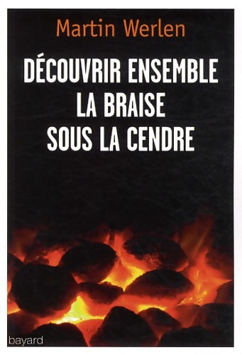 Livrenpoche : Découvrir ensemble la braise sous la cendre - Martin Werlen - Livre