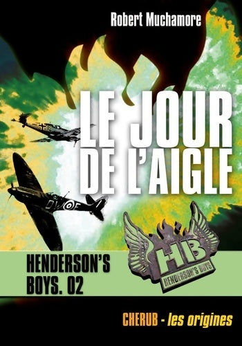 Livrenpoche : Henderson's boys Tome II : Le jour de l'aigle - Robert Muchamore - Livre