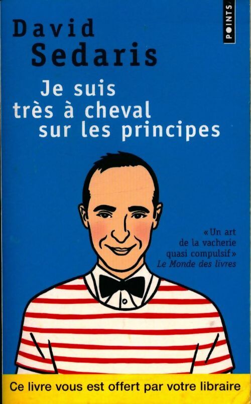 Livrenpoche : Je suis très à cheval sur les principes - Sedaris. David - Livre