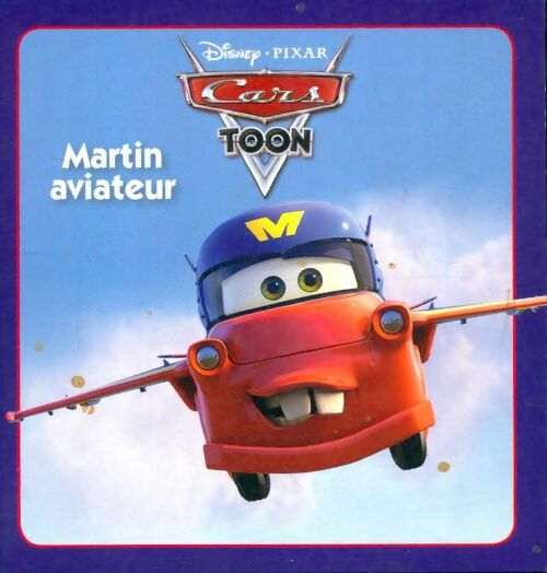 Livrenpoche : Disney monde enchanté cars toon martin aviateur - Walt Disney - Livre