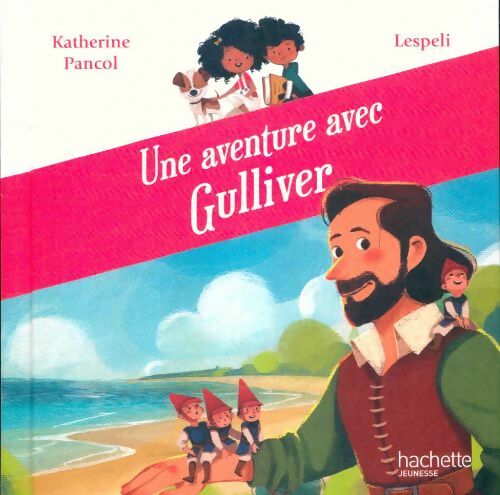 Livrenpoche : Une aventure avec Gulliver - Katherine Pancol - Livre