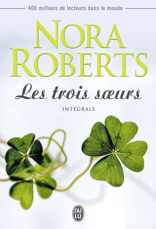 Livrenpoche : Les trois soeurs. Intégrale - Nora Roberts - Livre