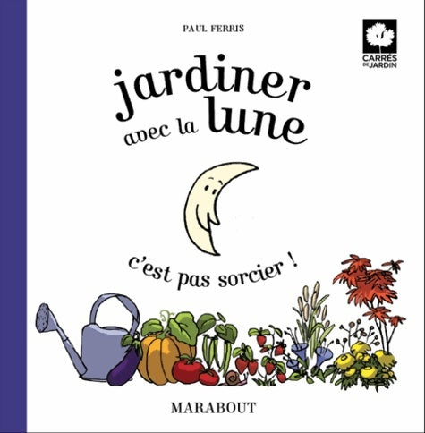 Livrenpoche : Jardiner avec la lune c'est pas sorcier ! - Paul Ferris - Livre