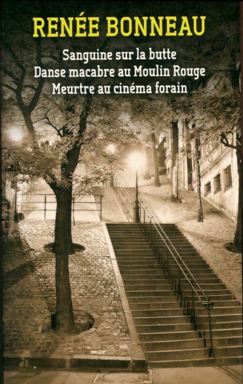 Livrenpoche : Sanguine sur la butte / Danse macabre au Moulin Rouge / Meurtre au cinéma forain - Renée Bonneau - Livre