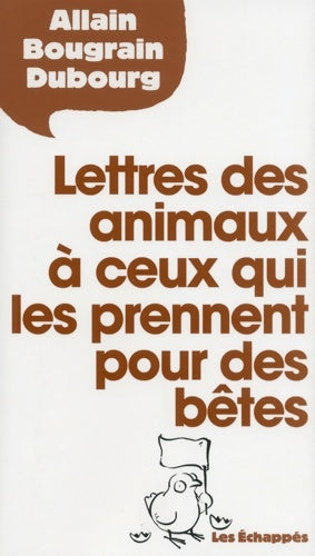 Livrenpoche : Lettres des animaux à ceux qui les prennent pour des bêtes - Allain Bougrain-Dubourg - Livre