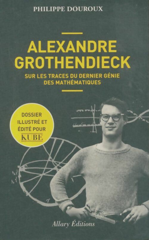 Livrenpoche : Alexandre Grothendieck. Sur les traces du dernier génie des mathématiques - Philippe Douroux - Livre