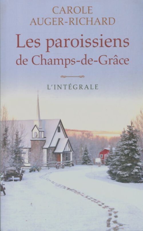 Livrenpoche : Les paroissiens de champs de Grace. L'intégrale - Carole Auger-Richard - Livre
