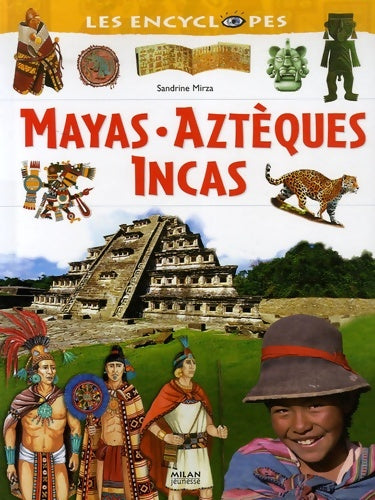Mayas, Aztèques et Incas - Sandrine Mirza -  Les encyclopes - Livre
