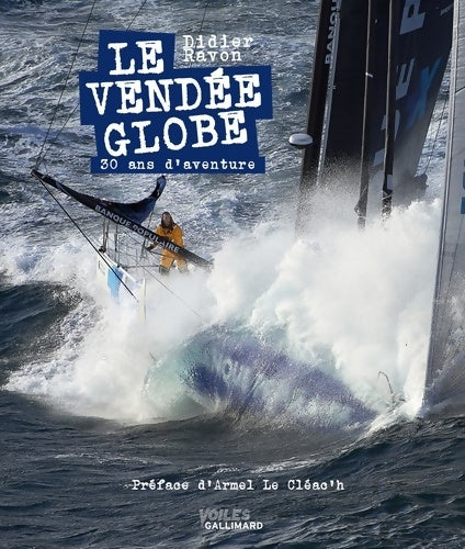 Livrenpoche : Le Vendée globe. 30 ans d'aventures - Didier Ravon - Livre