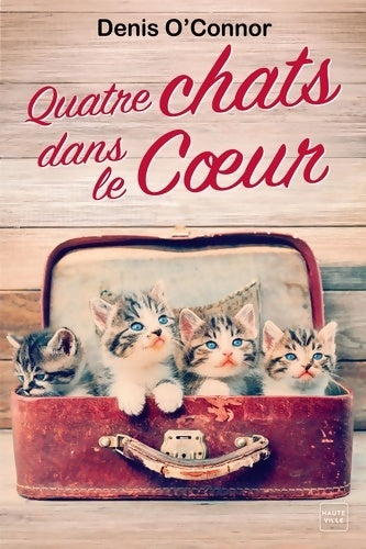 Livrenpoche : Quatre chats dans le coeur - Denis O'Connor - Livre