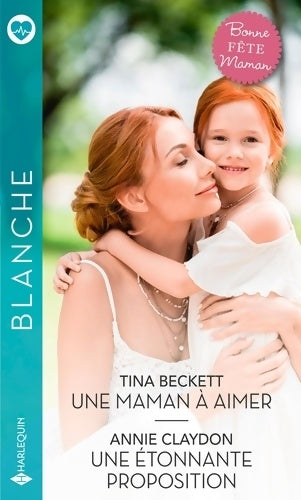 Une maman à aimer / Une étonnante proposition - Tina Beckett - Livre
