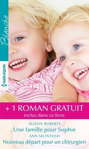 Livrenpoche : Une famille pour Sophie / Nouveau départ pour un chirurgien / Un médecin hors pair - Alison Roberts - Livre