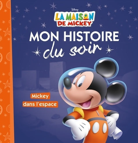 Livrenpoche : La maison de Mickey : Mickey dans l'espace - Disney - Livre