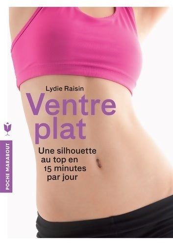 Livrenpoche : Ventre plat. Une silhouette au top en 15 minutes par jour - Lydie Raisin - Livre