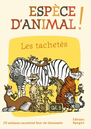 Livrenpoche : Espèce d'animal ! Tome V : Les tachetés - Collectif - Livre