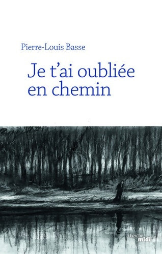 Livrenpoche : Je t'ai oubliée en chemin - Pierre-Louis Basse - Livre