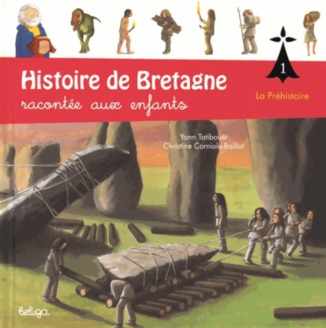 Livrenpoche : Histoire de Bretagne racontée aux enfants Tome I : La préhistoire - Yann Tatibouët - Livre