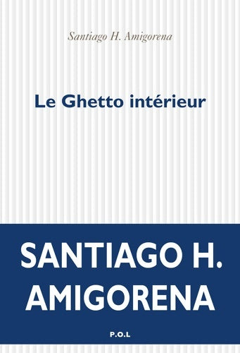 Livrenpoche : Le ghetto intérieur - Santiago H. Amigorena - Livre