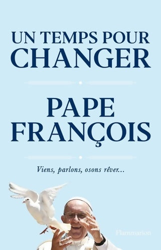 Livrenpoche : Un temps pour changer. Viens, parlons, osons rêver... - Pape François - Livre