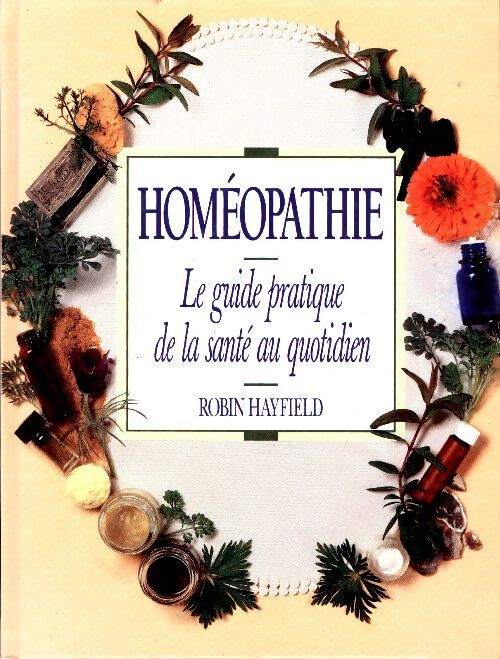Livrenpoche : Homéopathie. Le guide pratique de la santé au quotidien - Robin Hayfield - Livre