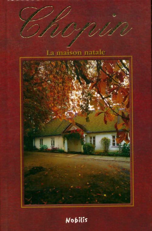 Livrenpoche : Chopin : La maison natale - Zelazowa Wola - Livre