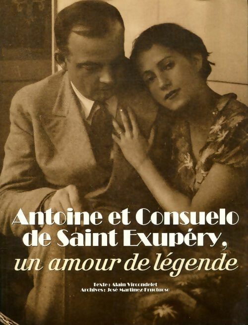 Livrenpoche : Antoine et Consuelo de Saint-Exupéry, un amour de légende - Alain Vircondelet - Livre