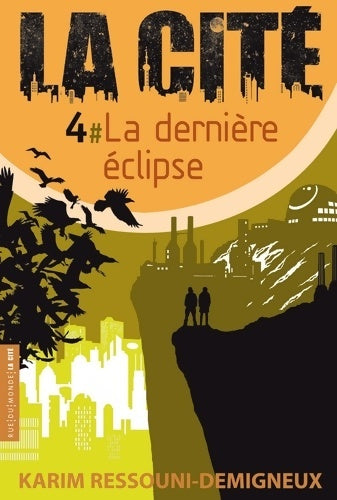 Livrenpoche : La cité Tome IV : La dernière éclipse - Karim Ressouni-Demigneux - Livre