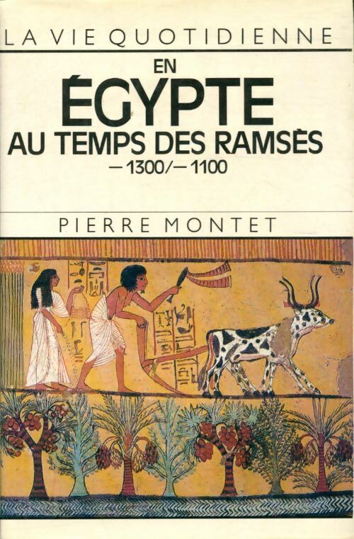 Livrenpoche : La vie quotidienne en Egypte au temps -1300/-1100 - Pierre Montet - Livre