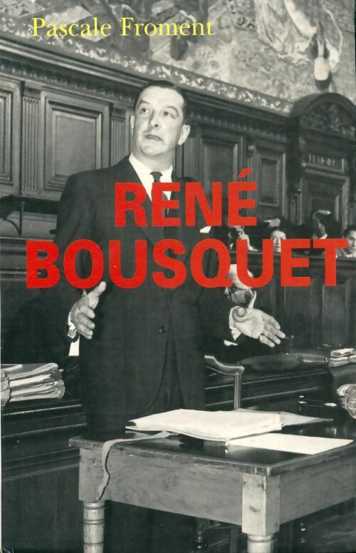 René Bousquet - Pascale Froment -  Le Grand Livre du Mois GF - Livre