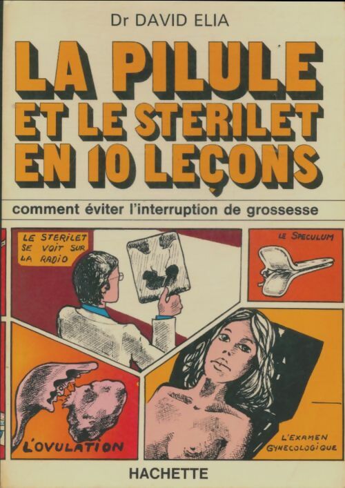Livrenpoche : La pilule et le sterilet en 10 leçons - David Elia - Livre