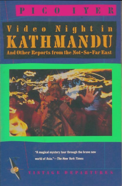Livrenpoche : Video night in kathmandu and other reports from the not-so-far east - Pico Iyer - Livre