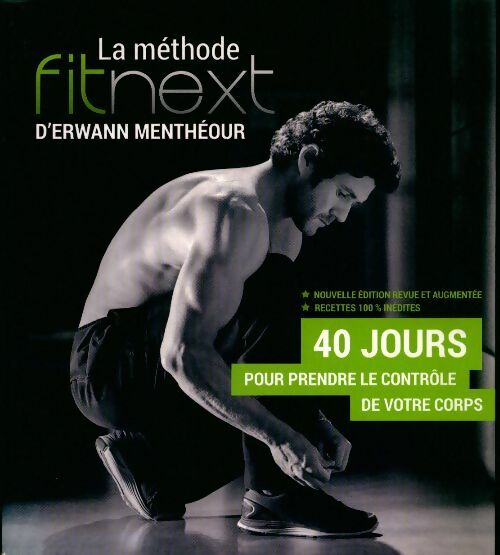 Livrenpoche : La méthode fitnext d'Erwann Menthéour. 40 jours pour prendre le contrôle de votre corps - Erwann Menthéour - Livre