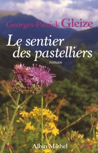 Livrenpoche : Le sentier des pastelliers - Georges Patrick Gleize - Livre