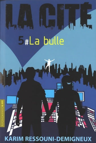 Livrenpoche : La cité Tome V : La bulle - Karim Ressouni-Demigneux - Livre