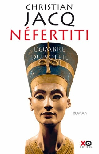 Livrenpoche : Néfertiti, l'ombre du soleil - Christian Jacq - Livre