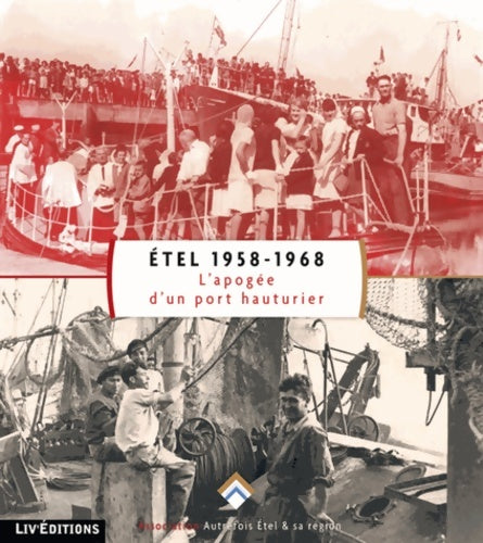 Livrenpoche : Etel 1958-1968. L'apogée d'un port hauturier - Association Autrefois Etel - Livre
