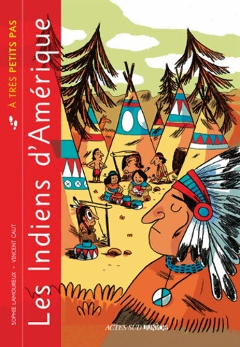 Les indiens d'Amérique - Sophie Lamoureux -  A très petits pas - Livre