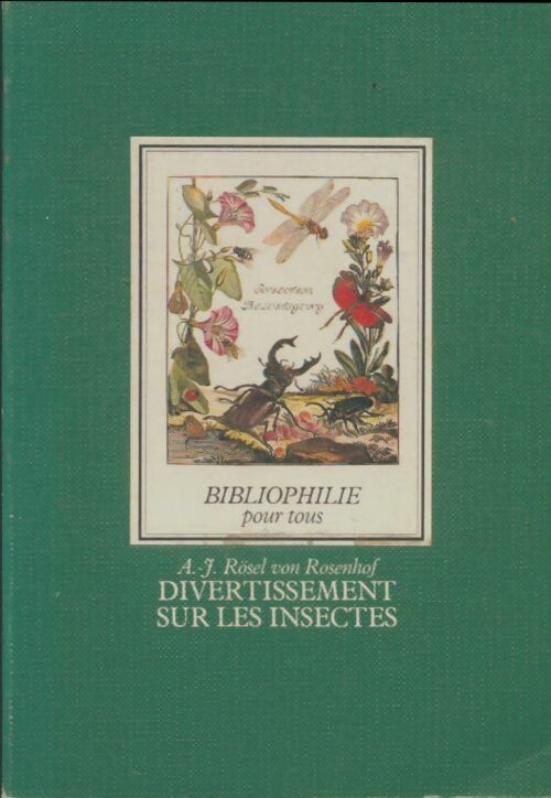 Diverstissement sur les insectes - A.-J. Rösel Von Rosenhof -  Bibliophile pour tous - Livre