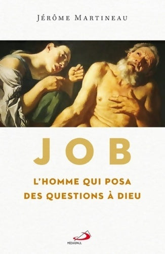 Livrenpoche : Job. L'homme qui posa des questions à Dieu - Jérôme Martineau - Livre