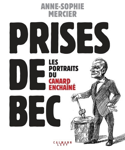 Livrenpoche : Prises de bec : Les portraits du Canard Enchaîné - Anne-Sophie Mercier - Livre