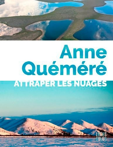 Livrenpoche : Attraper les nuages - Anne Quéméré - Livre