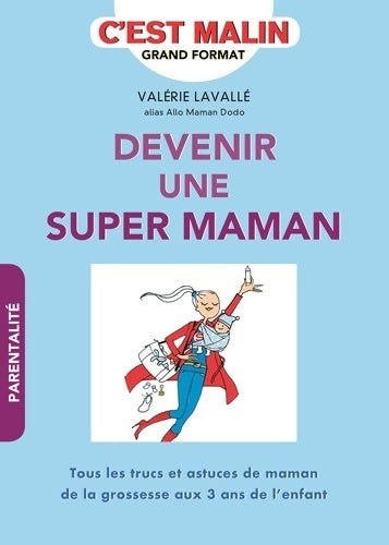 Livrenpoche : Devenir une super maman c'est malin - Valérie Lavallé - Livre