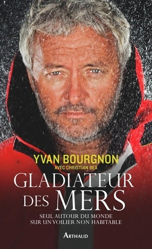 Livrenpoche : Gladiateur des mers : Seul autour du monde sur un voilier non habitable - Yvan Bourgnon - Livre