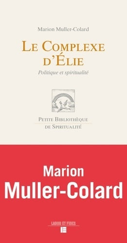 Le complexe d'elie : Comment lier evangile et politique - Marion Muller Colard - Livre