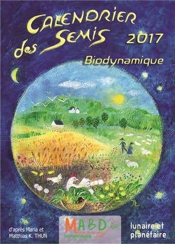 Livrenpoche : Calendrier des semis 2017 : Biodynamique - Matthias K. Thun - Livre