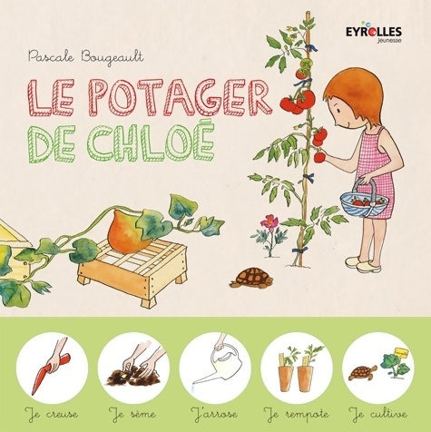 Livrenpoche : Le potager de chloé - Pascale Bougeault - Livre
