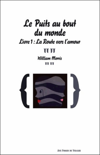 Livrenpoche : Le puits au bout du monde - livre 1 : La route vers l'amour - William Morris - Livre